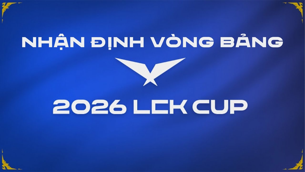 NHẬN ĐỊNH VÒNG BẢNG LCK CUP 2026: T1 - GEN CHUNG THUYỀN, BẢNG BARON LIỆU CÓ SÁNG CỬA?