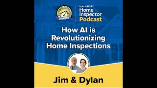 Episode 453: "How AI Is Revolutionizing Home Inspection" Webinar with Dylan McIntosh and Jim Bate...