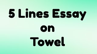 5 Lines on Towel in English || 5 Lines Essay on Towel || Short Essay on Towel || English Essay