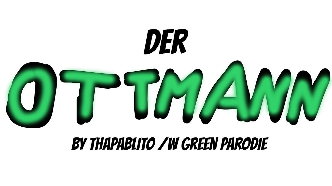 Der OTTMANN  @GReeeN - Kommissar l YouTube Kacke [ReUpload]
