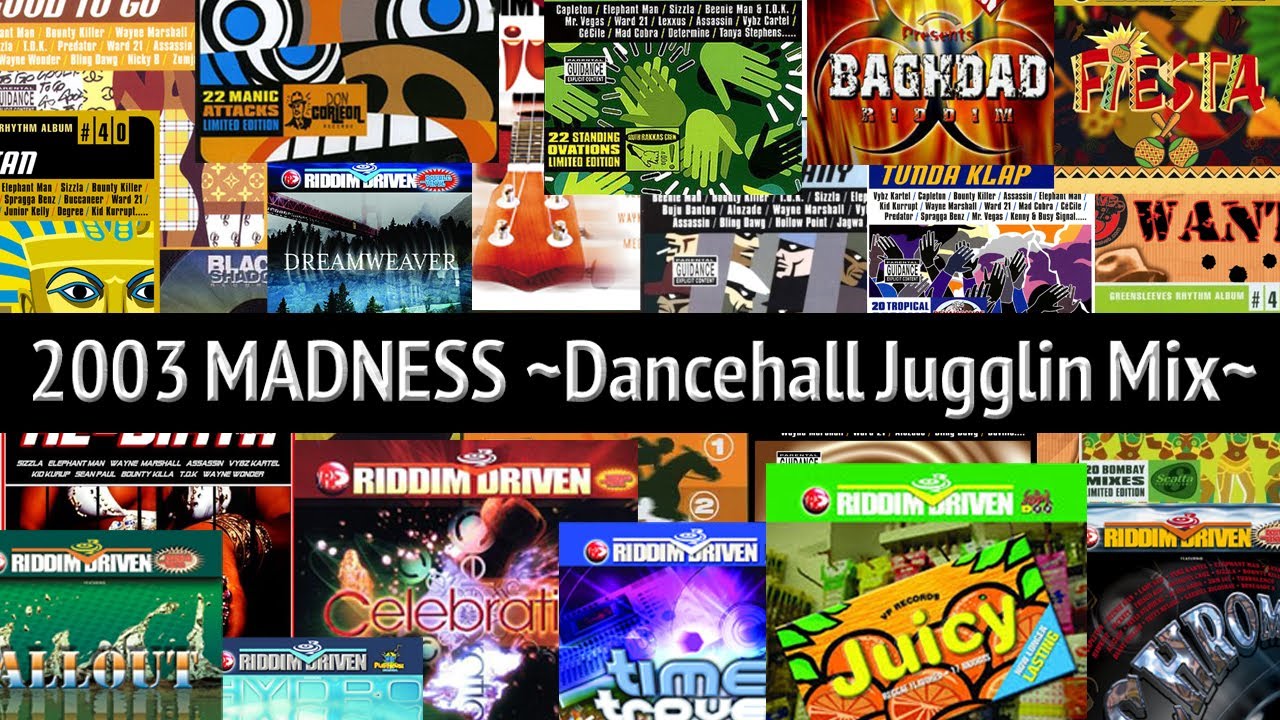 Riddim Collection】2003 MADNESS ~Dancehall Jugglin Mix~ by OBA-P