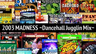 【Riddim Collection】2003 MADNESS ~Dancehall Jugglin Mix~ by OBA-P (STEREO CRAVA)