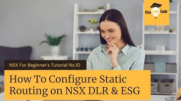 Lecture 10. How To Configure Static Routing in VMware NSX-V: Step by Step Tutorial