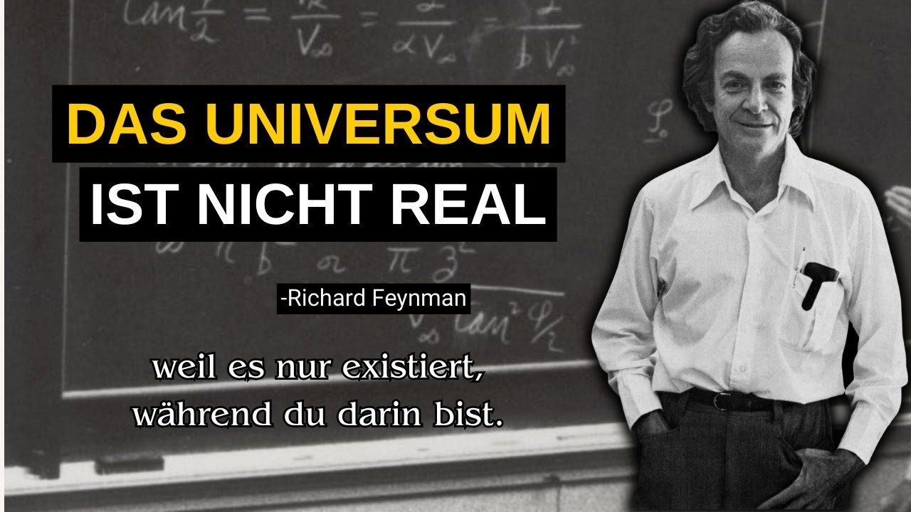 RICHARD FEYNMAN SCHAUTE ZU TIEF INS ALL... WAS ER FAND, IST ERSCHÜTTERND