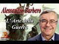 Alessandro Barbero - L' Arte della Guerra