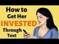 How to Get A Girl INVESTED Through Text