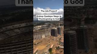 The Ark Project! Bishop Oyedepo Sings in Thanksgiving to God. The Ark Project! Bishop Oyedepo Sings in Thanksgiving to God.