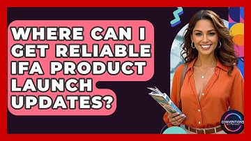 Where Can I Get Reliable IFA Product Launch Updates? - Conventions Network