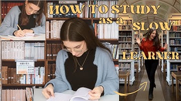 How to study as a SLOW LEARNER & ace the most DIFFICULT subjects