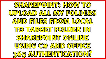 How to upload all my folders and files from Local to target folder in Sharepoint online using c#...