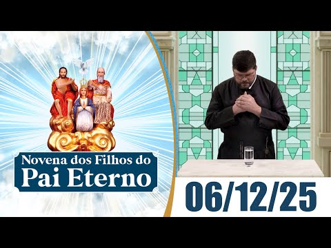 Novena dos Filhos do Pai Eterno | 06/12/25
