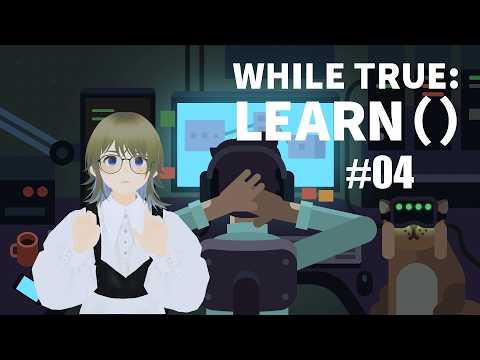 while True learn()::柿吐うに::#04