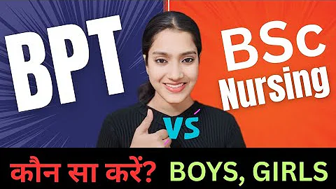 BPT vs BSc nursing | BPT accha hai ya Nursing | Nursing kare ya BPT | Nursing or BPT which is better