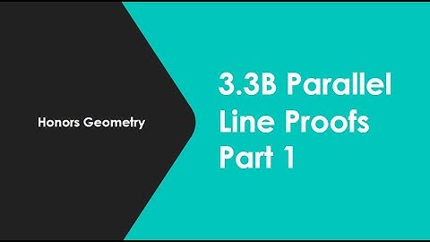 Notes 3 3B VIDEO Parallel Line Proofs WHS161 T2