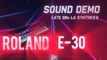 Roland E-30 Sound Demo.  Full A Bank of LA Synthesis D-series sounds. Its cooler than you think. 