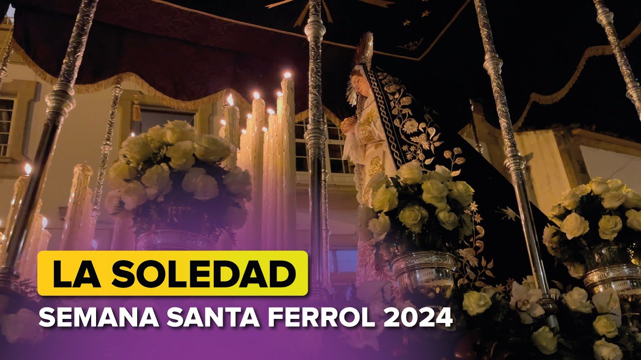 Procesión de LA SOLEDAD | Semana Santa FERROL 2024 ✝️