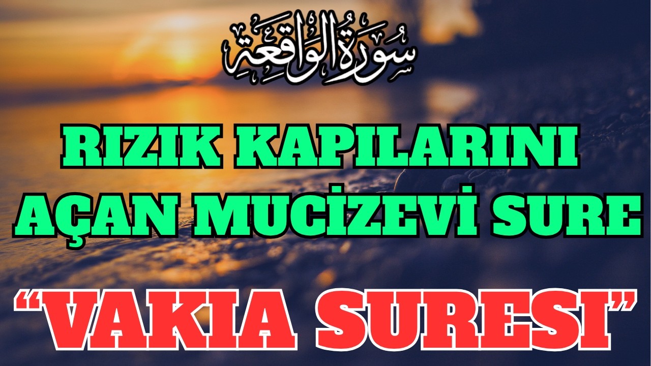 Vakıa Suresi |  Zenginlik, Bolluk, Bereket Duası - Rızık Ayetleri