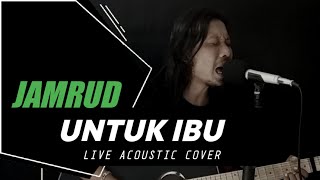 JAMRUD - UNTUK IBU | LIVE Acoustic Cover