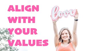 HOW TO BE IN ALIGNMENT WITH YOUR VALUES
