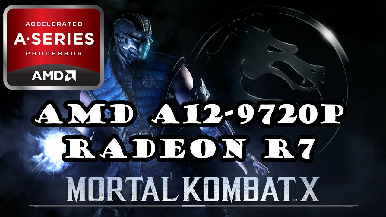 AMD A12-9720p \ Radeon R7 \ Mortal Kombat X Benchmark @720p and 800x600 ...