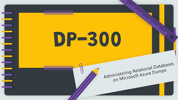 DP-300 Administering Relational Databases on Microsoft Azure Updated Dumps