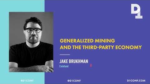 D1Conf 2018—Generalized Mining and the Third-Party Economy | Jake Brukhman, CoinFund