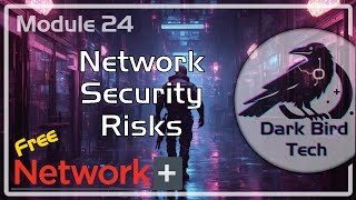 Free CompTIA Network+ Training - Module 24 - Security Risks (N10-009)