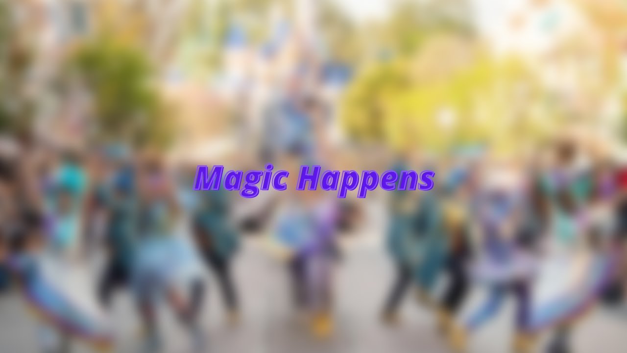 Magic Happens lyrics - Disneyland