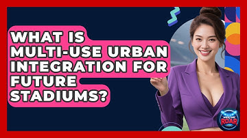 What Is Multi-use Urban Integration For Future Stadiums? - Where the Fans Roar