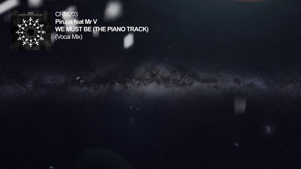 Pirupa - We Must Be (The Piano Track) feat. Mr V (Vocal Mix)