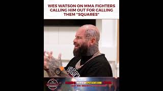 Wes Watson on MMA Fighters Calling Him Out for Calling Them "Squares"