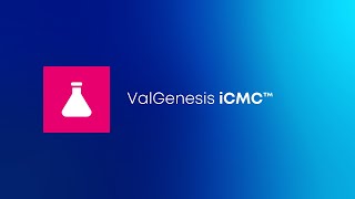 ValGenesis iCMC™: Science-Driven. Risk-Controlled. Designed for Robustness.