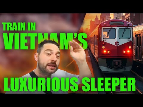 Video 8 Hour First Class Sleeper Train????in Vietnam | Ho Chi... - youtube
