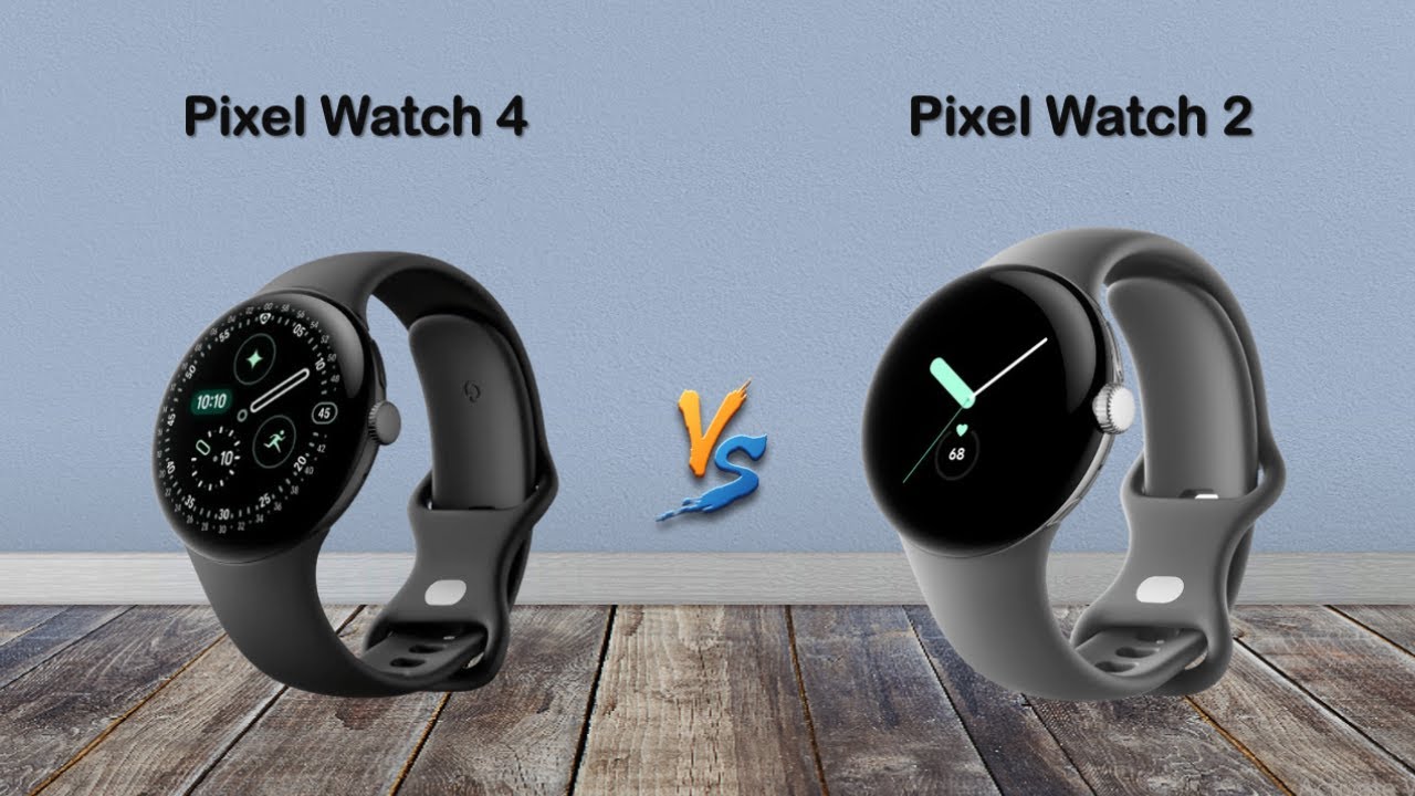 Google Pixel Watch 4 Vs Google Pixel Watch 2