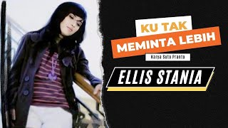 Ku Tak Meminta Lebih | Ellis Stania