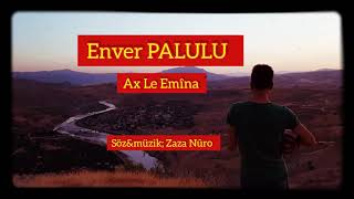 Enver PALULU; Ax Lê Emîna (Zazakî) Resimi