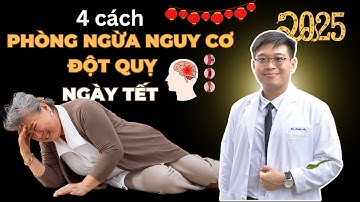 4 cách phòng ngừa nguy cơ ĐỘT QUỴ ngày TẾT | Ths Bs Nguyễn Thành An Official