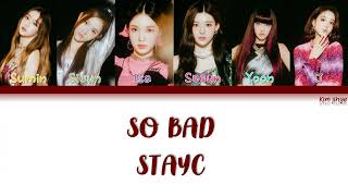 STAYC (스테이씨) – SO BAD Lyrics (Han|Rom|Eng|COLOR CODED)
