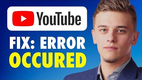 How to fix an error occurred youtube