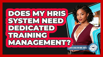 Does My HRIS System Need Dedicated Training Management?