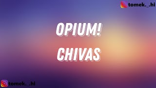 Miniatura del video "chivas - OPIUM! (TEKST/LYRICS)"