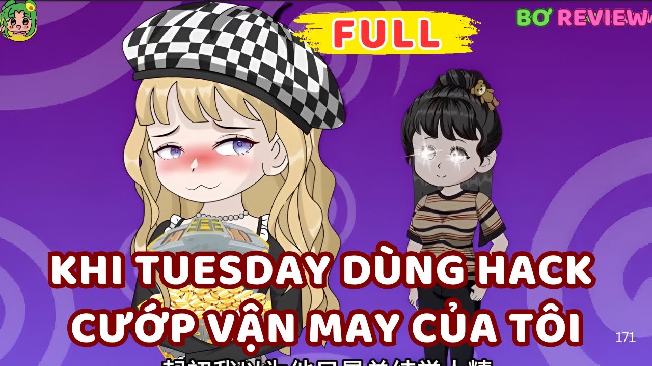 Full Bộ | Khi Tuesday Dùng Hack Cướp Vận May Của Tôi | Bơ Rì Viu Official