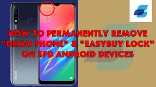 How To Permanently Remove Demo Phone Mode Easybuy Lock On Spd Android Devices - Romshillzz