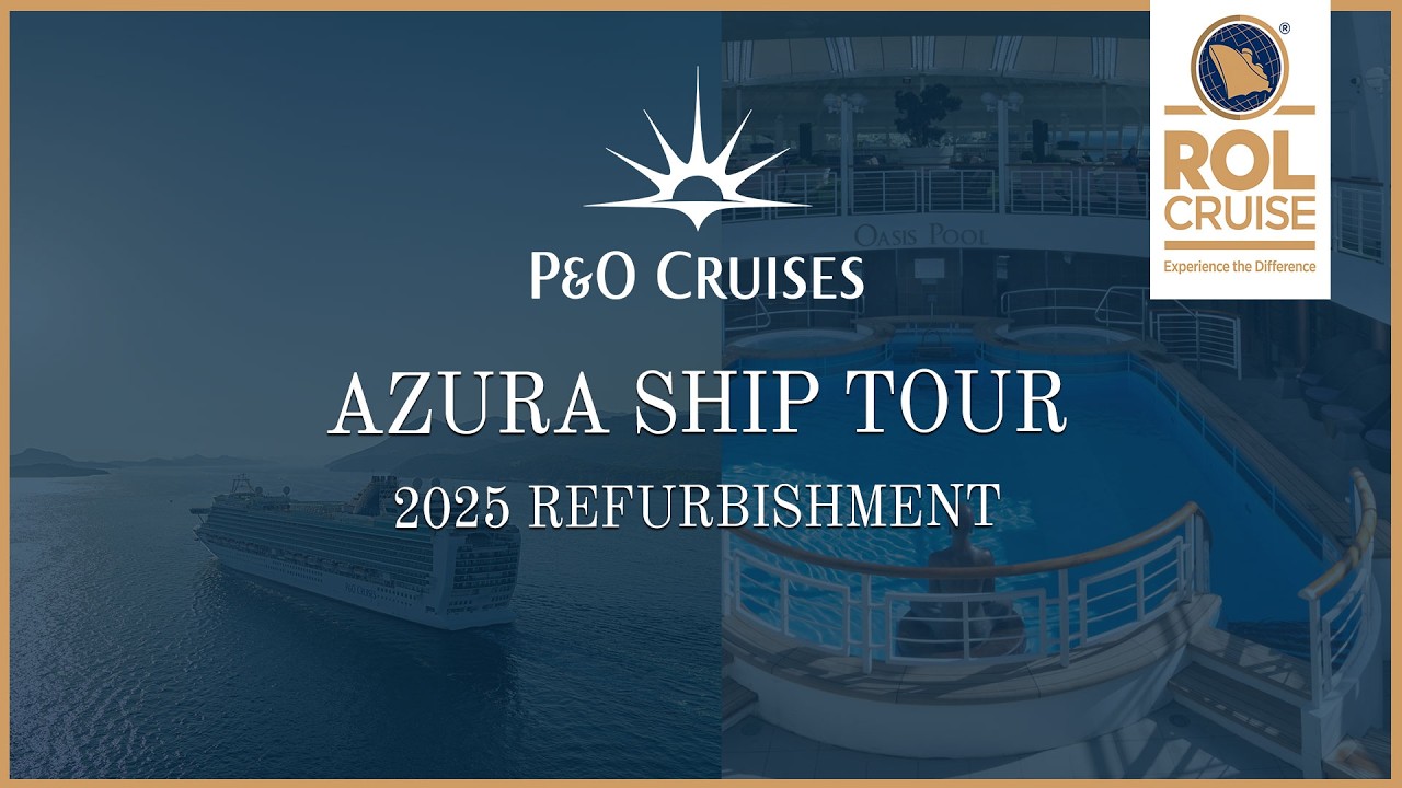 P&O Cruises Azura Refurbishment | ROL Cruise