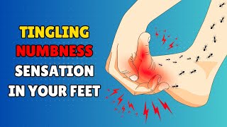 What Causes the Tingling or Numb Sensation in Your Feet? (8 Causes)