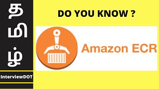 AWS ECR TAMIL | What Is AWS Elastic Container Registry | AWS ECR Tutorial Beginner | InterviewDOT