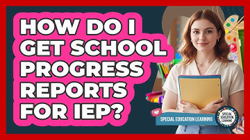 How Do I Get School Progress Reports For IEP?