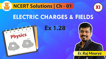 Class 12 Physics | Chapter - 1 Ex 1.28 Electric Charges and Fields | NCERT Solutions
