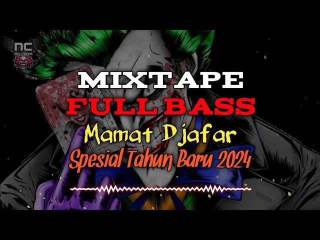 Mixtape Full Bass Mamat Djafar Spesial Tahun Baru 2024 class=