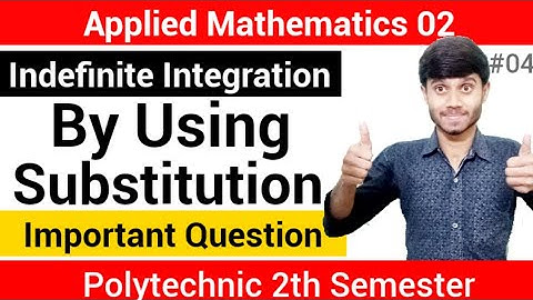 Applied Maths 02 : Indefinite Integration 04 | Integration By Using Substitution Method | Imp Ques